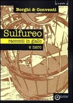 Sulfureo. Racconti in giallo & nero