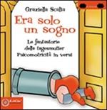 Era solo un sogno. Le fantastorie della tagesmutter. Psicomotricità in versi. Ediz. illustrata