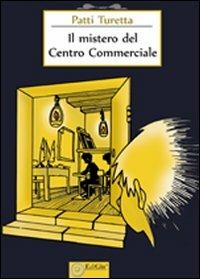 Il mistero del centro commerciale - Patti Turetta - copertina