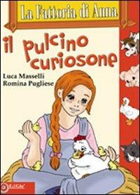 La fattoria di Anna. Il pulcino curiosone - Luca Masselli - copertina