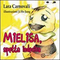 Mielisa, apetta indecisa. Ediz. illustrata - Lara Carnovali - copertina