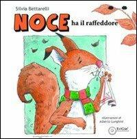 Noce ha il raffreddore. Ediz. illustrata - Silvia Bettarelli - copertina