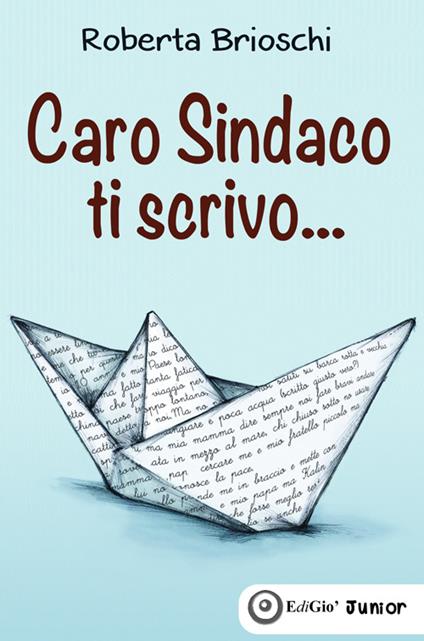 Caro sindaco ti scrivo... - Roberta Brioschi - copertina