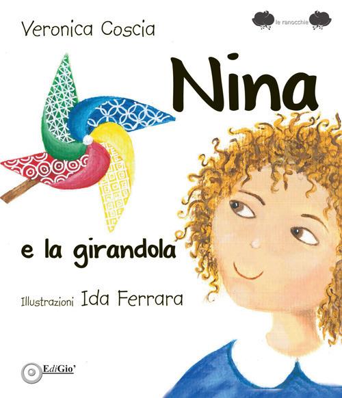 Nina e la girandola. Ediz. illustrata - Veronica Coscia - copertina