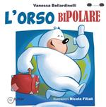 L'orso bipolare. Ediz. illustrata