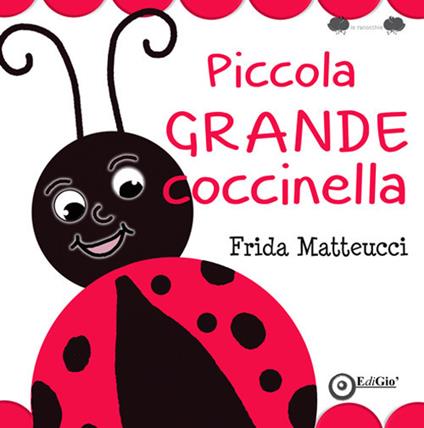 Piccola grande Coccinella. Ediz. a colori - Frida Matteucci - copertina