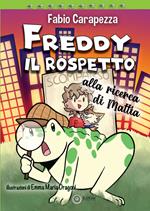 Freddy il rospetto. Alla ricerca di Mattia. Ediz. illustrata