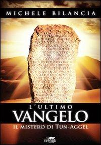 L' ultimo Vangelo. Il mistero di Tun-Aggel - Michele Bilancia - copertina