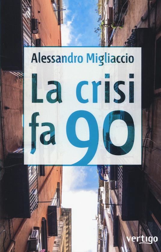 La crisi fa 90 - Alessandro Migliaccio - copertina