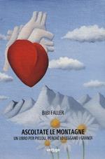 Ascoltate le montagne. Un libro per piccoli, perché lo leggano i grandi