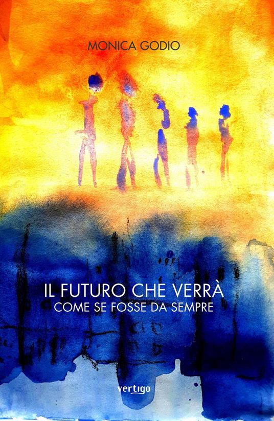 Il futuro che verrà - Monica Godio - copertina