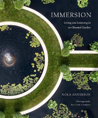 Immersion. Living and learning in an Olmsted Garden - Nola Anderson - copertina