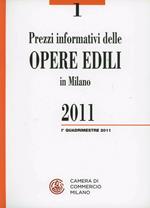 Prezzi informativi delle opere edili in Milano. Luglio 2011. Con CD-ROM