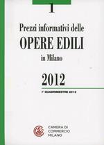 Prezzi informativi delle opere edili in Milano. Primo quadrimestre 2012