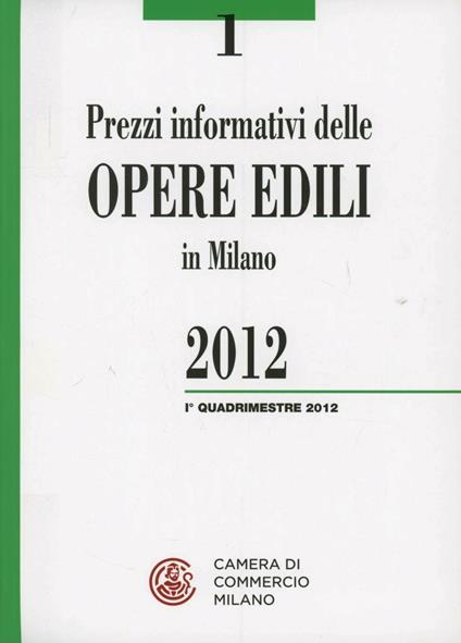 Prezzi informativi delle opere edili in Milano. Primo quadrimestre 2012 - copertina