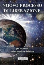 Nuovo processo di liberazione per un nuovo ordine mondiale della luce