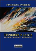 Tenebre e luce. Pensieri, massime, riflessioni