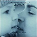 Hanno detto della mamma