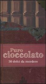 Puro cioccolato. 30 dolci da mordere