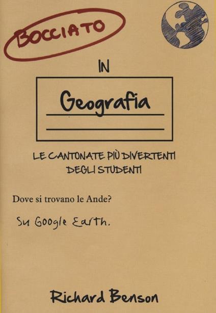 Bocciato in geografia. Le cantonate più divertenti degli studenti - Richard Benson - copertina