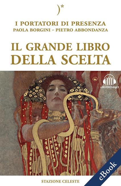 Il grande libro della scelta. I portatori di Presenza - Pietro Abbondanza,Paola Borgini,Emanuela Sina - ebook