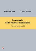 L' avvocato nella «nuova» mediazione. Percorsi monografici