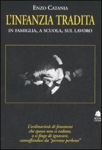 L' infanzia tradita. In famiglia, a scuola, sul lavoro - Enzo Catania - copertina