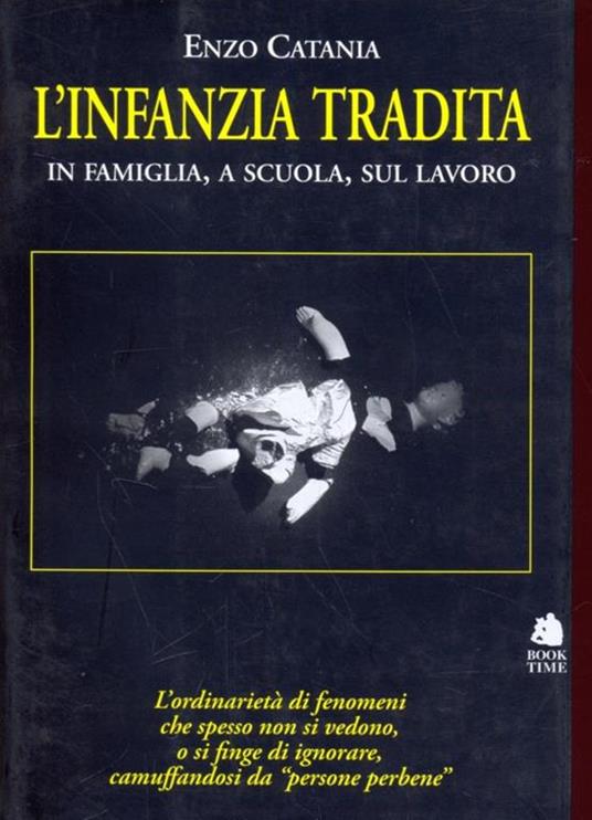 L' infanzia tradita. In famiglia, a scuola, sul lavoro - Enzo Catania - 5