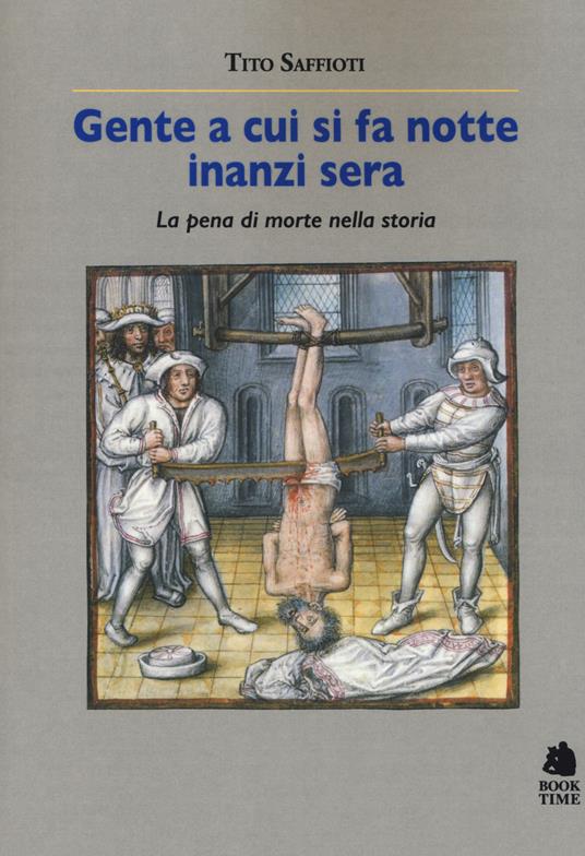 Gente a cui si fa notte inanzi sera. La pena di morte nella storia - Tito Saffioti - copertina