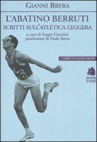 L' abatino Berruti. Scritti sull'atletica leggera - Gianni Brera - copertina