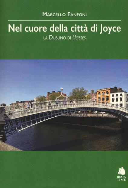 Nel cuore della città di Joyce. La Dublino di Ulysses - Marcello Fanfoni - copertina