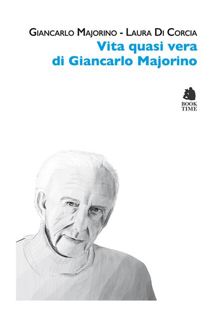 Vita quasi vera di Giancarlo Majorino - Giancarlo Majorino,Laura Di Corcia - copertina