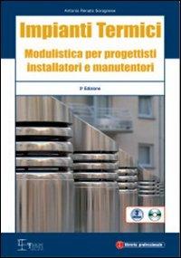 Impianti termici. Modulistica per progettisti istallatori e manutentori. Con CD-ROM - Antonio R. Soragnese - copertina