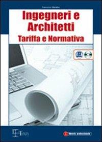 Ingegneri e architetti. Tariffa e normativa. Con CD-ROM - Ferruccio Marafini - copertina