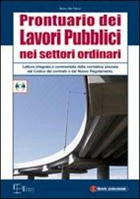 Prontuario dei lavori pubblici nei settori ordinari. Lettura integrata e commentata della normativa prevista dal codice dei contratti - Enzo De Falco - copertina