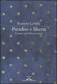 Paradiso e libertà. L'uomo, quel Dio peccatore - Raniero La Valle - copertina