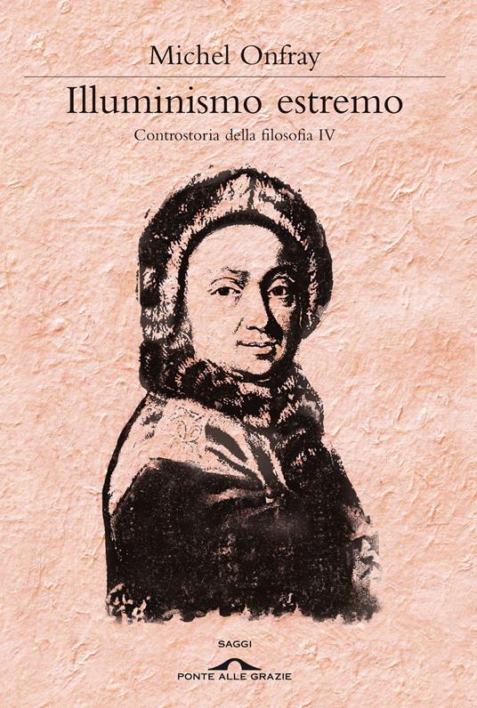 Illuminismo estremo. Controstoria della filosofia. Vol. 4 - Michel Onfray - copertina