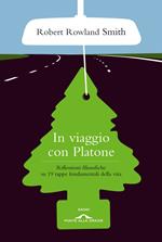 In viaggio con Platone. Riflessioni filosofiche su 19 tappe fondamentali della vita