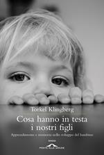 Cosa hanno in testa i nostri figli. Apprendimento e memoria nello sviluppo del bambino