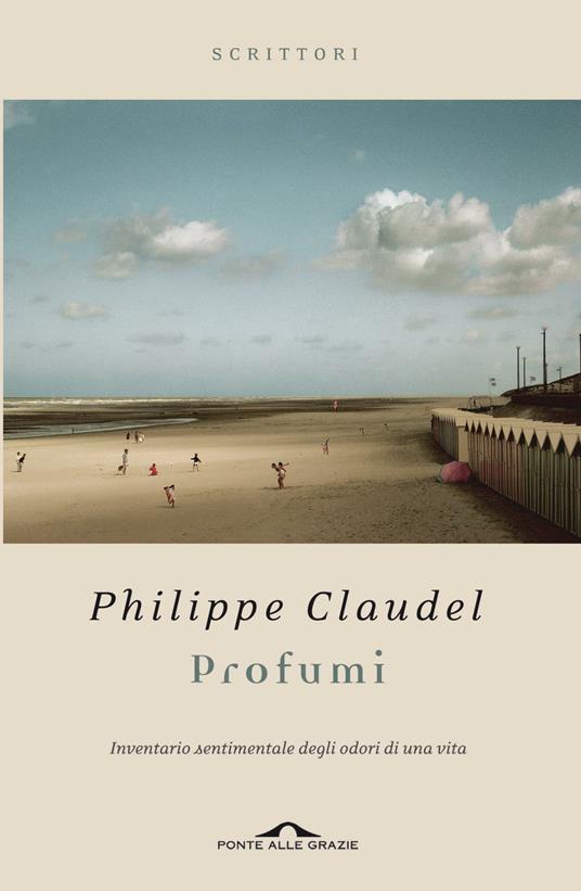 Profumi. Inventario sentimentale degli odori di una vita - Philippe Claudel,Francesco Bruno - ebook