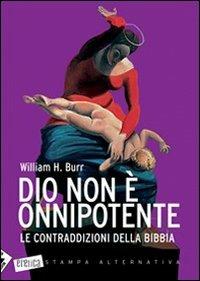 Dio non è onnipotente. Le contraddizioni della Bibbia - William H. Burr - 5