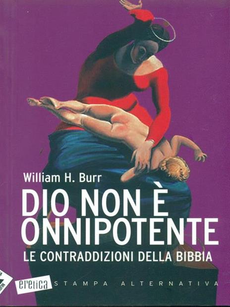 Dio non è onnipotente. Le contraddizioni della Bibbia - William H. Burr - copertina