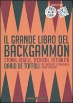 Il grande libro del backgammon. Storia, regole, tecniche, attualità