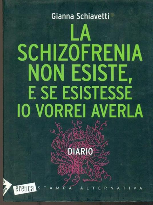 La schizofrenia non esiste, e se esistesse io vorrei averla. Diario - Gianna Schiavetti - 5