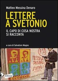 Lettere a Svetonio. Il capo di Cosa Nostra si racconta - Matteo Messina Denaro - 8