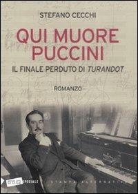 Qui muore Puccini. Il finale perduto della «Turandot» - Stefano Cecchi - copertina