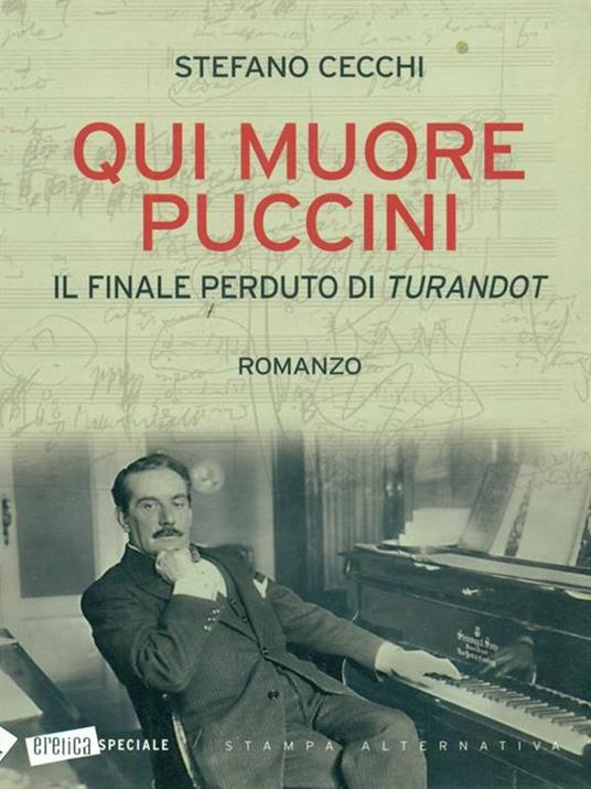 Qui muore Puccini. Il finale perduto della «Turandot» - Stefano Cecchi - 2