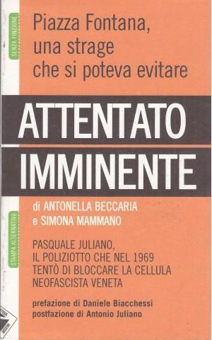 Attentato imminente. Pasquale Juliano, il poliziotto che nel 1969 tentò di bloccare la cellula neofascista veneta - Antonella Beccaria,Simona Mammano - copertina