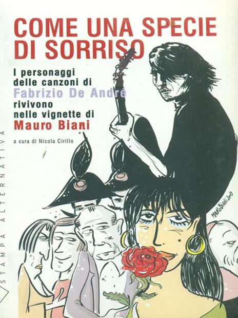 Come una specie di sorriso. I personaggi delle canzoni di Fabrizio De André rivivono nelle vignette di Mauro Biani. Con 15 tavole - Mauro Biani - 2