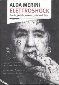 Elettroshock. Parole, poesie, racconti, aforismi, foto - Alda Merini - copertina